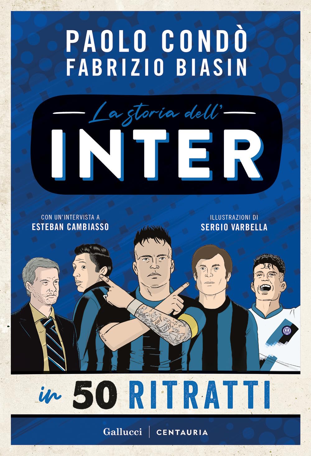 LA STORIA DELL'INTER IN 50 RITRATTI