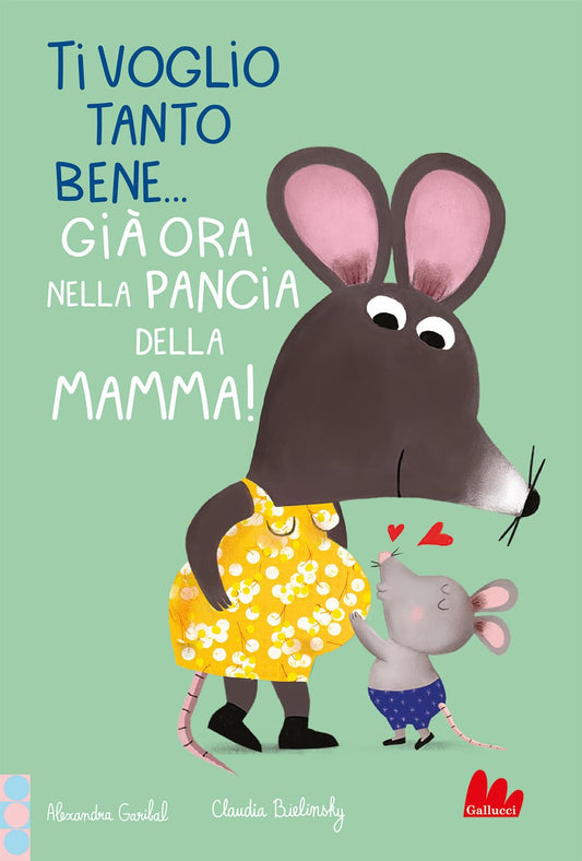 TI VOGLIO TANTO BENE...GIÀ ORA NELLA PANCIA DELLA MAMMA • A. Garibal, C. Bielinsky