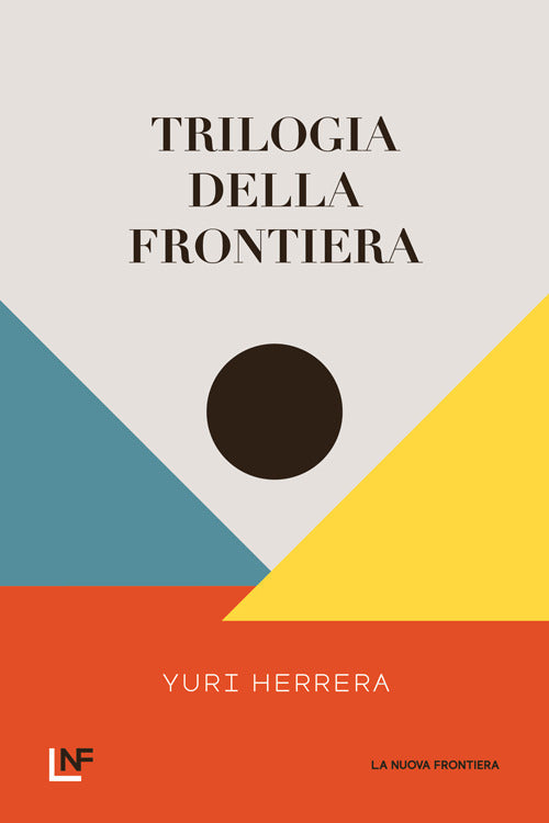 TRILOGIA DELLA FRONTIERA • Yuri Herrera