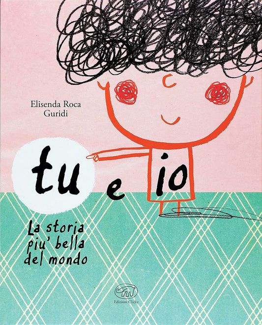 TU E IO. La storia più bella del mondo • Elisenda Roca