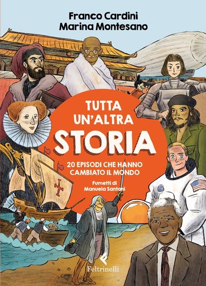 TUTTA UN'ALTRA STORIA. 20 episodi che hanno cambiato il mondo • F.Cardini, M.Montesano
