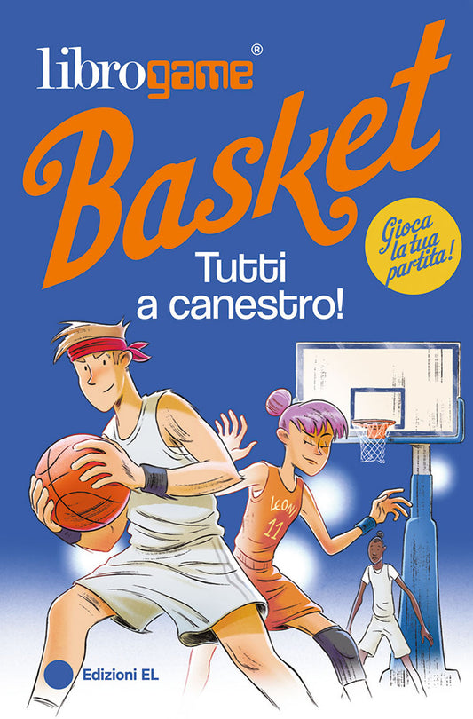 LIBROGAME BASKET: TUTTI A CANESTRO! • Luca Tebaldi