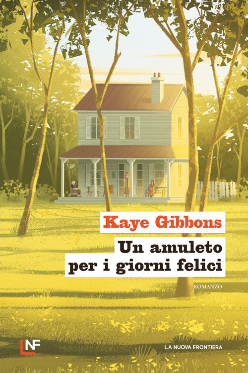 UN AMULETO PER I GIORNI FELICI • Kaye Gibbons