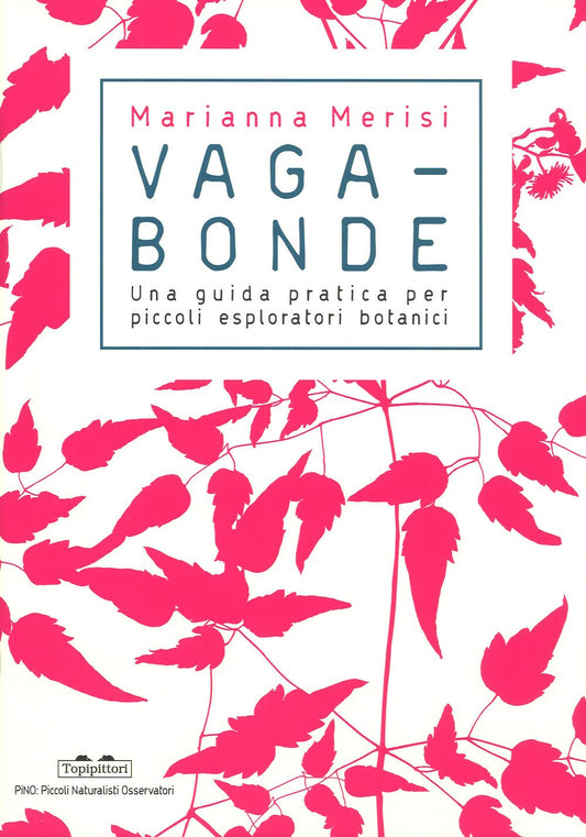 VAGABONDE! Una guida pratica per piccoli esploratori botanici • Marianna Merisi