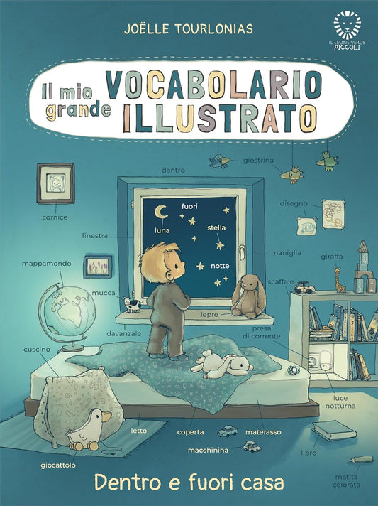 IL MIO GRANDE VOCABOLARIO ILLUSTRATO. DENTRO E FUORI CASA • Jöelle Tourlonias